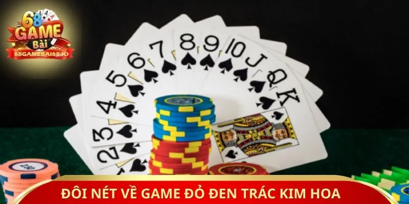Đôi nét về game đỏ đen trác kim hoa