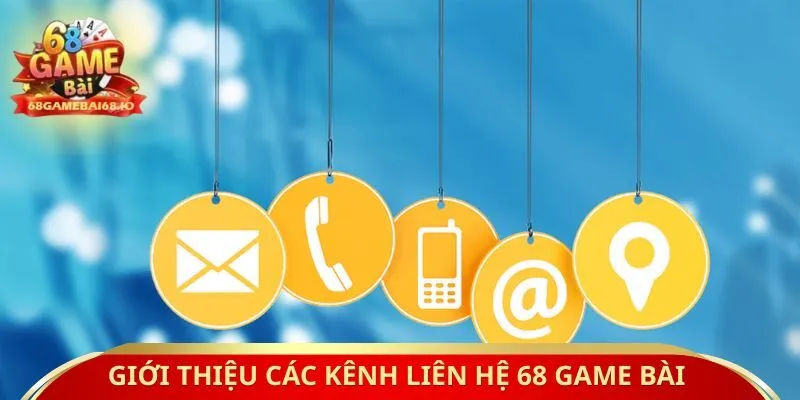 Giới thiệu các kênh liên hệ 68 Game Bài