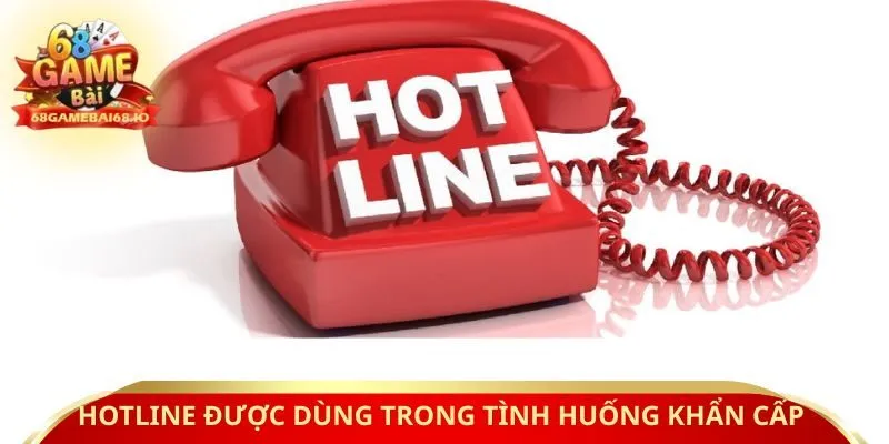 Hotline được dùng trong tình huống khẩn cấp