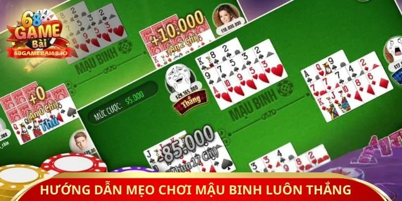 Hướng dẫn mẹo chơi mậu binh luôn thắng