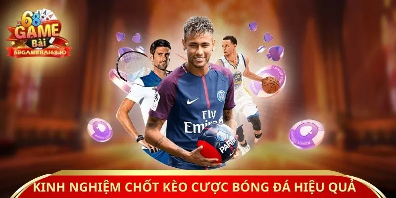 Kinh nghiệm chốt kèo cược bóng đá hiệu quả