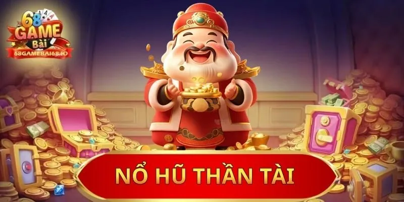 nổ hũ thần tài