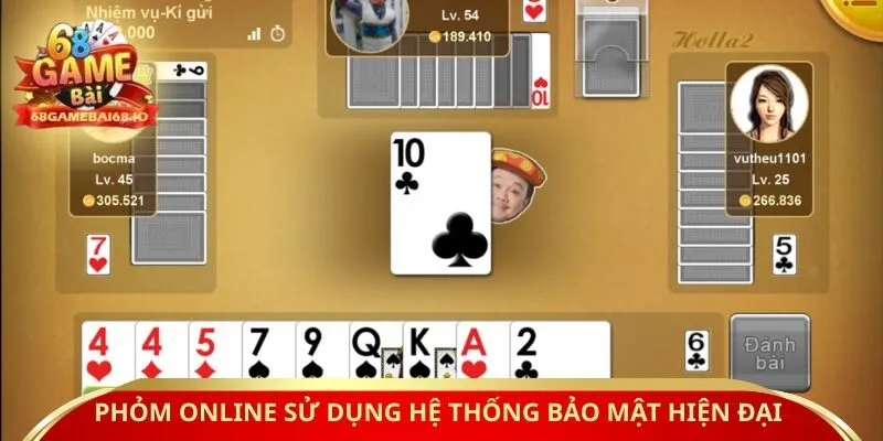 Phỏm online sử dụng hệ thống bảo mật hiện đại