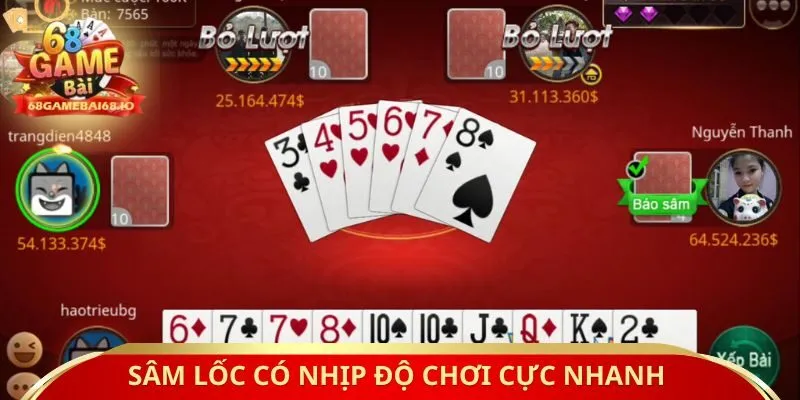 Sâm Lốc có nhịp độ chơi cực nhanh