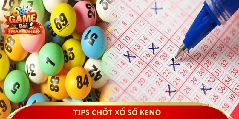 Tips chốt xổ số keno