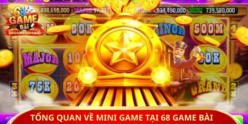 Tổng quan về mini game tại 68 game bài